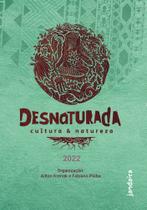 Desnaturada - Cultura & Natureza Desnaturada - Cultura & Natureza