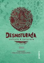 Desnaturada: cultura & natureza Desnaturada: cultura & natureza