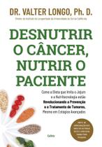 Desnutrir o Câncer, Nutrir o Paciente - Cultrix