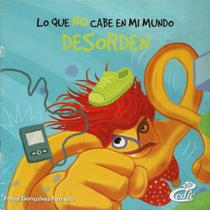 Desorden. Lo Que No Cabe En Mi Mundo