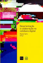 Desorientação e Colaboração No Cotidiano Digital - Rio Books