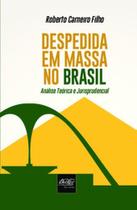 Despedida em massa no Brasil: análise teórica e jurisprudencial - DEL REY Despedida em massa no Brasil: análise teórica e jurisprudencial - DEL REY