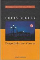 Despedida em veneza - grandes escritores da atualidade 39 - louis begley