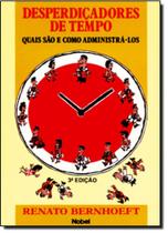 Desperdicadores de tempo:quais sao e como adm.. Desperdicadores de tempo:quais sao e como adm..