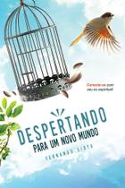 Despertando para um novo mundo: conecte-se com seu eu espiritual! - VIDA E CONSC Despertando para um novo mundo: conecte-se com seu eu espiritual! - VIDA E CONSC