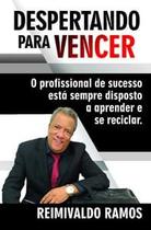 Despertando para Vencer: o Profissional de Sucesso Está Sempre Disposto a Aprender e Se Reciclar - Scortecci