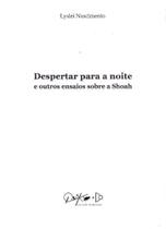 Despertar Para a Noite e Outros Ensaios Sobre a Shoah - QUIXOTE