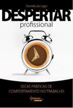Despertar Profissional: Dicas Práticas de Comportamento no Trabalho - INTEGRARE