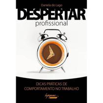 Despertar profissional - dicas praticas de comportamento no trabalho - INTEGRARE Despertar profissional - dicas praticas de comportamento no trabalho - INTEGRARE