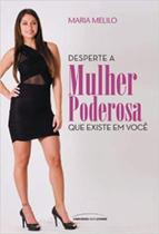 Desperte A Mulher Poderosa Que Existe Em Voce