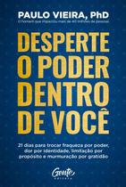 Desperte o Poder Dentro de Você: 21 Dias para Trocar Fraqueza por Poder, Dor por Identidade, Limitaç Desperte o Poder Dentro de Você: 21 Dias para Trocar Fraqueza por Poder, Dor por Identidade, Limitaç