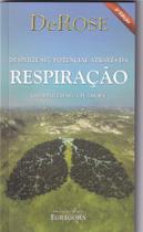 Desperte seu potencial através da respiração: O poder em seu pulmões - DEROSE Desperte seu potencial através da respiração: O poder em seu pulmões - DEROSE
