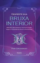 Desperte Sua Bruxa Interior Desperte Sua Bruxa Interior