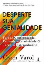 Desperte Sua Genialidade: Fuja da Conformidade, Estimule a Criatividade e Torne-Se Extraordinário Desperte Sua Genialidade: Fuja da Conformidade, Estimule a Criatividade e Torne-Se Extraordinário