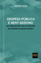 Despesa pública e rent-seeking: um olhar jurídico pós-positivista ao controle do gasto público - DEL REY Despesa pública e rent-seeking: um olhar jurídico pós-positivista ao controle do gasto público - DEL REY