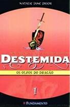 Destemida 01 - Os Olhos Do Dragao - FUNDAMENTO Destemida 01 - Os Olhos Do Dragao - FUNDAMENTO
