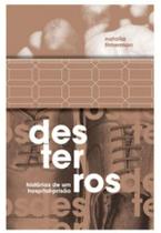 Desterros - historias de um hospital-prisao - ELEFANTE EDITORA ** Desterros - historias de um hospital-prisao - ELEFANTE EDITORA **