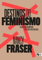 Destinos Do Feminismo - Do Capitalismo Administrado Pelo Estado à Crise Neoliberal