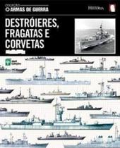 Destroieres, fragatas e corvetas 1797-1945 vol 8 coleçao armas de guerra