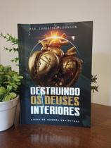 Destruindo os deuses Interiores - Christina Johnson Destruindo os deuses Interiores - Christina Johnson