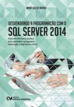 Desvendando a programaçao com o sql server 2014 - CIENCIA MODERNA