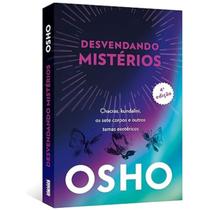 Desvendando mistérios: Chackras, Kundalini, os sete corpos e outros temas esotéricos. OSHO - Edição Econômica. - Alaúde