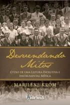 Desvendando Mitos - o Uso De Uma Leitura Evolutiva e Instrumental Mítica