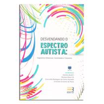 Desvendando o Espectro Autista Desvendando o Espectro Autista
