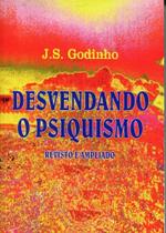 Desvendando O Psiquismo - Holus Publicações
