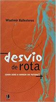 Desvio de Rota: Como Será o Homem do Futuro? - LANDY - ESCRITURAS