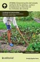 Determinación del estado sanitario de las plantas, suelo e instalaciones y elección de los métodos de control. AGAO0208 - Instalación y mantenimiento - IC Editorial