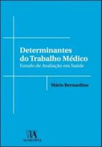 Determinantes do trabalho médico: estudo de avaliação em saúde - ALMEDINA BRASIL