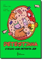 Detestinha: o Bicho Que Detesta Ler - DEMOCRITO ROCHA