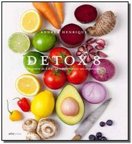 Detox 8: programa de 8 dias para desintoxicar seu
