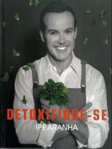 Detoxifique-se - LUSTE EDITORA