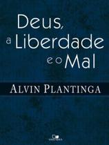 Deus, a liberdade e o mal Deus, a liberdade e o mal