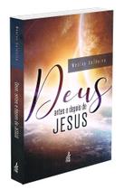 Deus: Antes e Depois de Jesus - Wesley Soares Caldeira