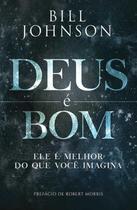 Deus É Bom - Bill Johnson - CHARA