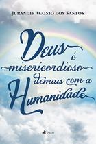 Deus e Misericordioso Demais Com a Humanidade