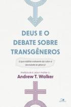 Deus e o debate sobre transgêneros: O que a Bíblia realmente diz sobre a identidade de gênero Deus e o debate sobre transgêneros: O que a Bíblia realmente diz sobre a identidade de gênero
