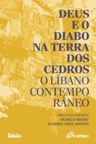 Deus E O Diabo Na Terra Dos Cedros - O Líbano Contemporâneo