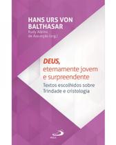Deus, eternamente jovem e surpreendente: textos escolhidos sobre trindade e - PAULUS Deus, eternamente jovem e surpreendente: textos escolhidos sobre trindade e - PAULUS