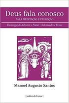 Deus Fala Conosco - Para Meditação E Pregação - Domingos Do Advento E Natal, Solenidades E Festas