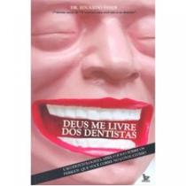 Deus Me Livre dos Dentistas Deus Me Livre dos Dentistas