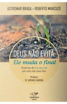 Deus Não Evita, Ele Muda O Final: Histórias De Fé E Decisão Por Uma Vida - CANÇÃO NOVA