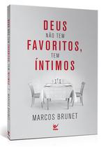 Deus não tem favoritos, tem íntimos - Marcos Brunet - VIDA