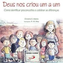 Deus nos criou um a um como identificar preconceitos e celebrar as diferenças