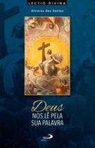 Deus Nos Lê Pela Sua Palavra - Lectio Divina Para A Quaresma E Páscoa - - PAULUS