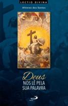 Deus Nos Lê Pela Sua Palavra - Lectio Divina Para A Quaresma E Páscoa - PAULUS Deus Nos Lê Pela Sua Palavra - Lectio Divina Para A Quaresma E Páscoa - PAULUS