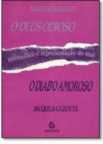 Deus odioso, o diabo amoroso, o Deus odioso, o diabo amoroso, o